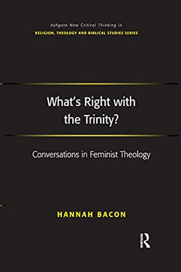 What's Right With The Trinity?: Conversations In Feminist Theology-..