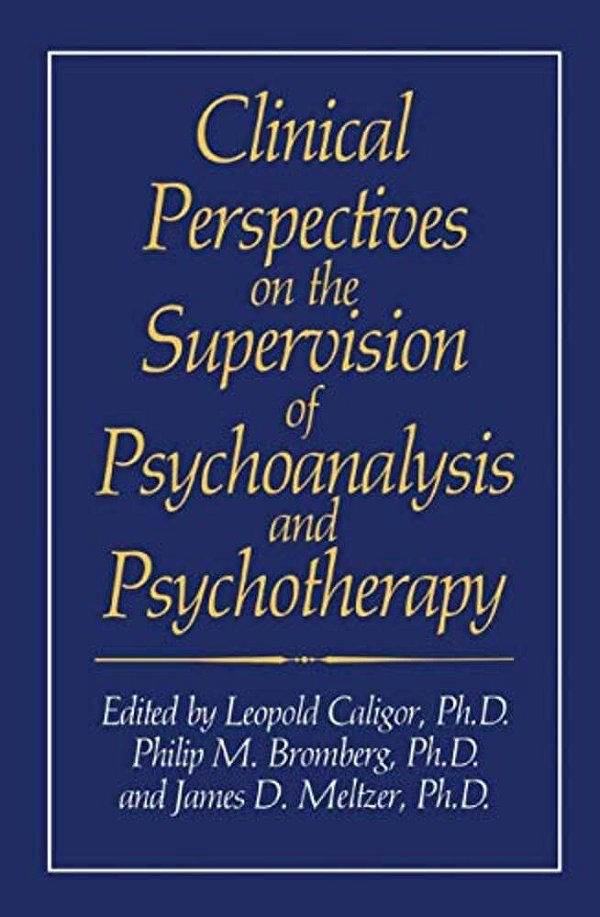 Clinical Perspectives On The Supervision Of Psychoanalysis And Psychotherapy-..
