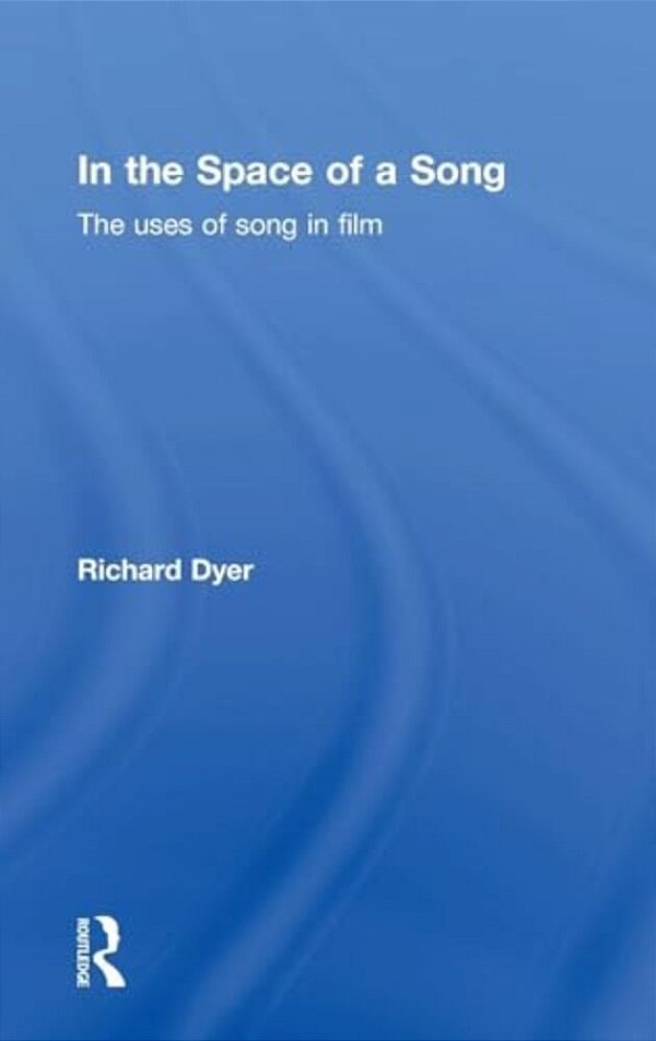 In The Space Of A Song: The Uses Of Song In Film-..