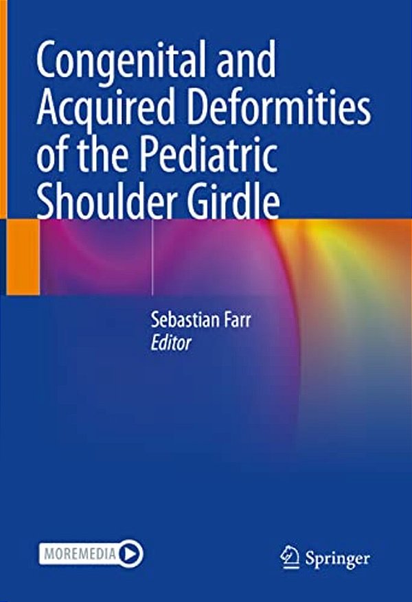 Congenital And Acquired Deformities Of The Pediatric Shoulder Girdle-..