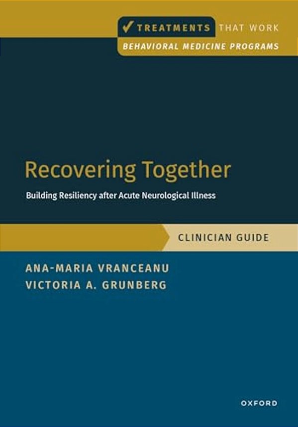 Recovering Together: Building Resiliency After Acute Neurological Illness, Clinician Guide-..