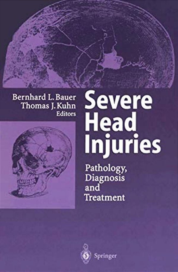 Severe Head Injuries: Pathology, Diagnosis And Treatment-..
