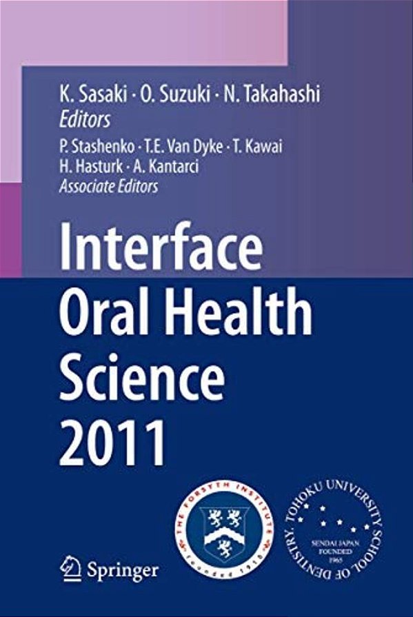 Interface Oral Health Science 2011: Proceedings Of The 4Th International Symposium For Interface Oral Health Science-..