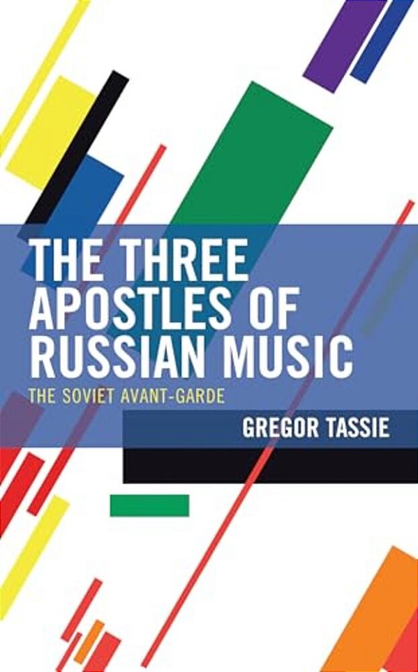 The Three Apostles Of Russian Music: The Soviet Avant-Garde-..