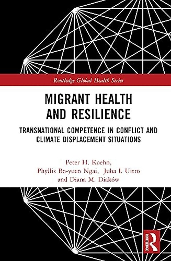 Migrant Health And Resilience: Transnational Competence In Conflict And Climate Displacement Situations-..
