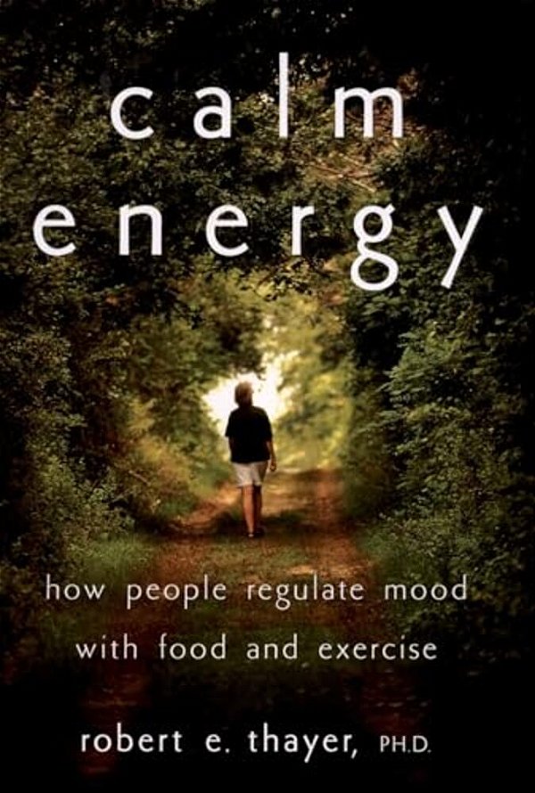 Calm Energy: How People Regulate Mood With Food And Exercise-..