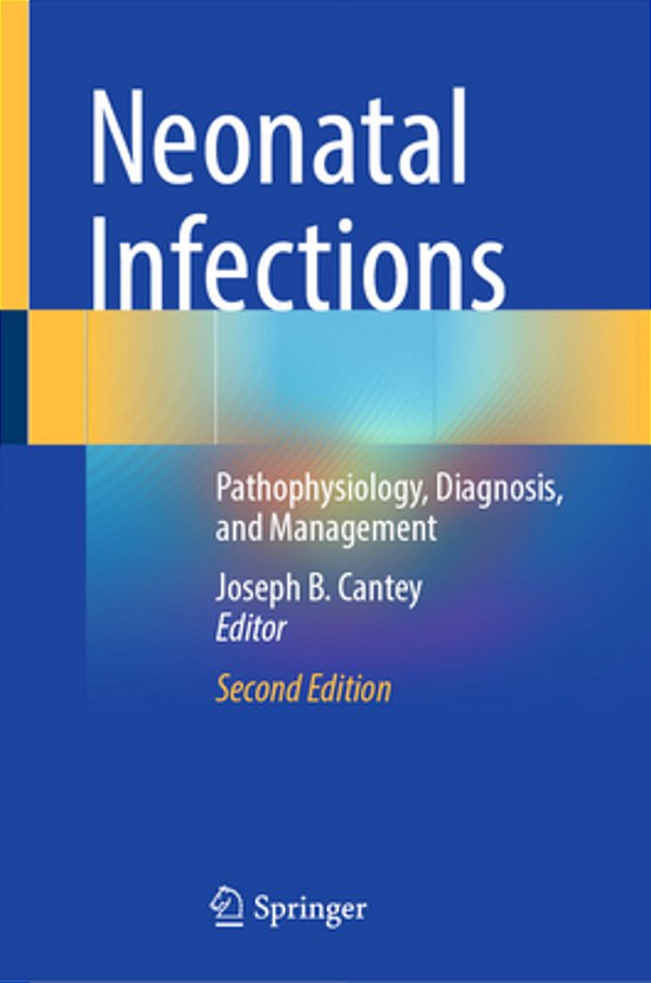 Neonatal Infections: Pathophysiology, Diagnosis, And Management-..