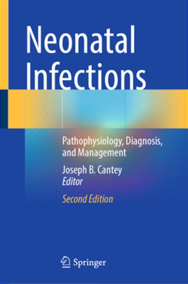 Neonatal Infections: Pathophysiology, Diagnosis, And Management-..