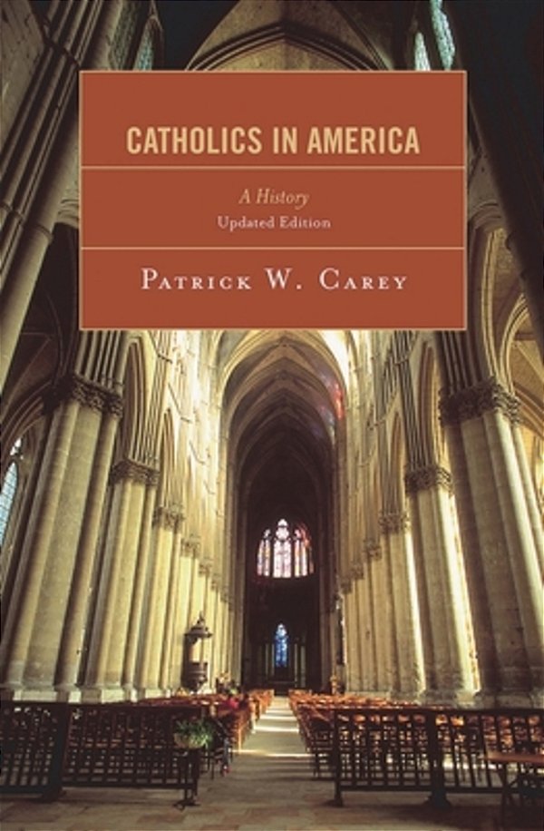 Catholics In America: A History-..
