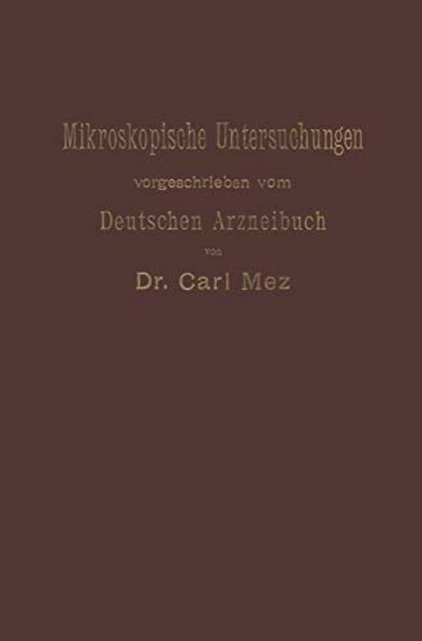Mikroskopische Untersuchungen: Leitfaden Für Das Mikroskopisch -Pharmakognostische Praktikum An Hochschulen Und Für Den Selbstunterricht-..