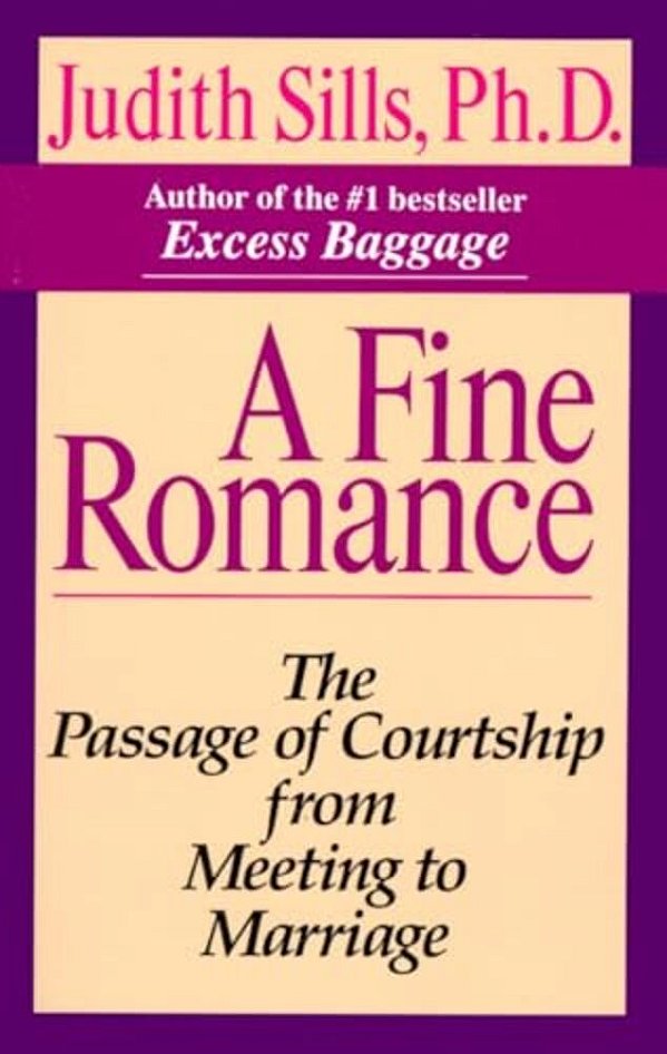 A Fine Romance: The Passage Of Courtship From Meeting To Marriage-..