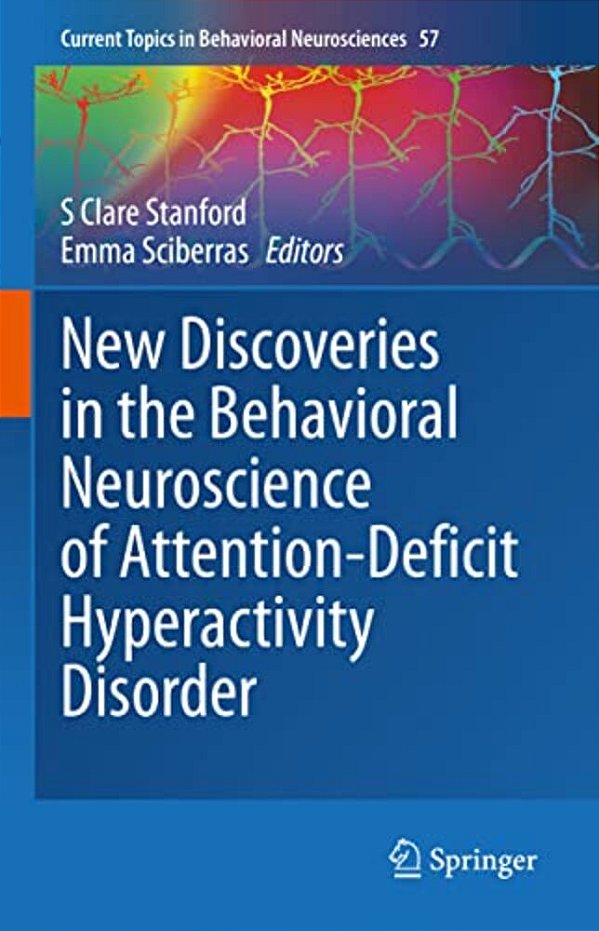 New Discoveries In The Behavioral Neuroscience Of Attention-Deficit Hyperactivity Disorder-..