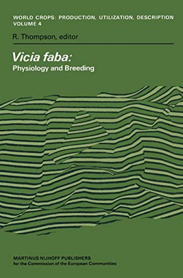 Vicia Faba: Physiology And Breeding: Proceedings Of A Seminar In The Eec Programme Of Coordination Of Research On The Improvement Of The Production Of-..