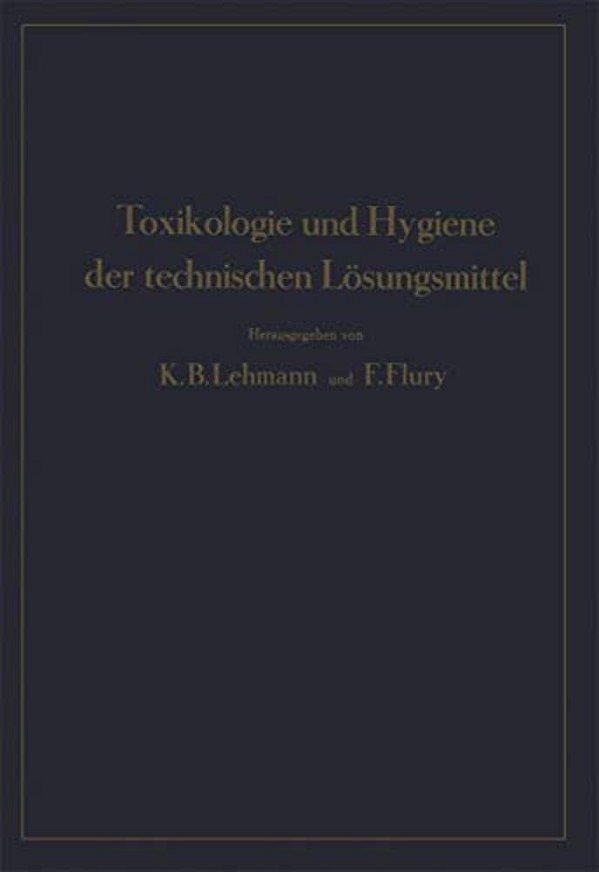 Toxikologie Und Hygiene Der Technischen Lösungsmittel-..