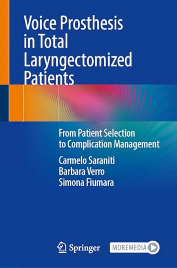 Voice Prosthesis In Total Laryngectomized Patients: From Patient Selection To Complication Management-..