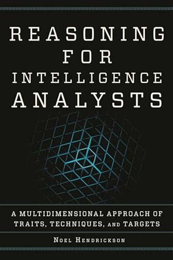 Reasoning For Intelligence Analysts: A Multidimensional Approach Of Traits, Techniques, And Targets-..