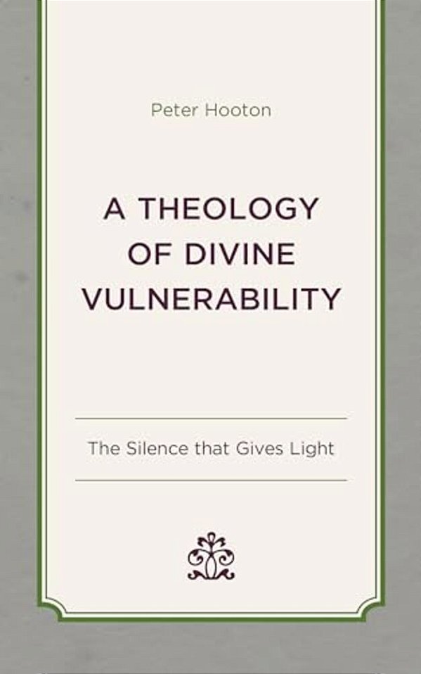 Theology Of Divine Vulnerability: The Silence That Gives Light-..