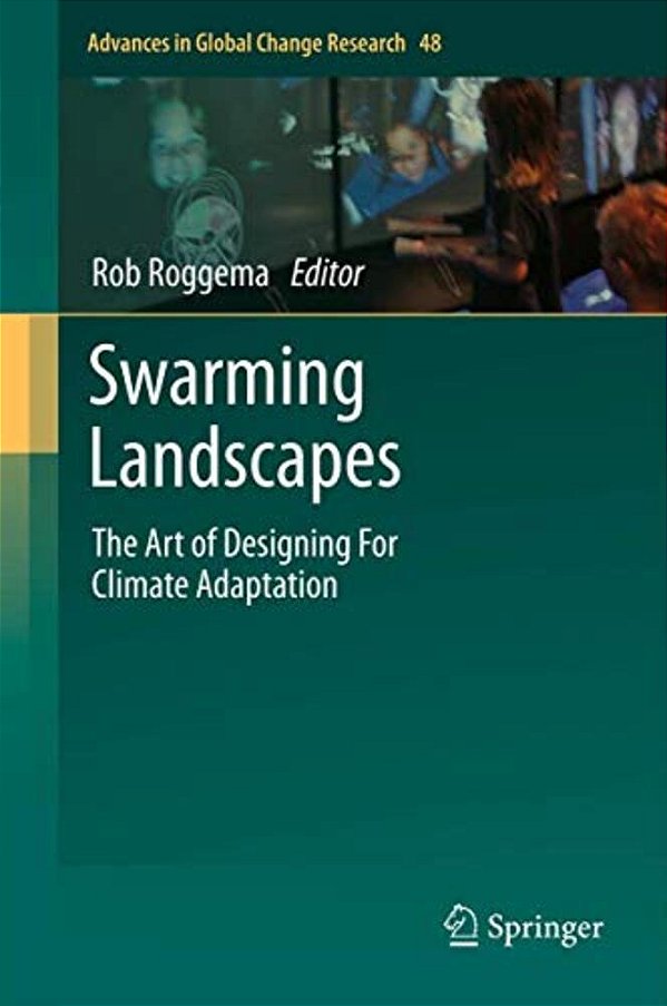 Swarming Landscapes: The Art Of Designing For Climate Adaptation-..