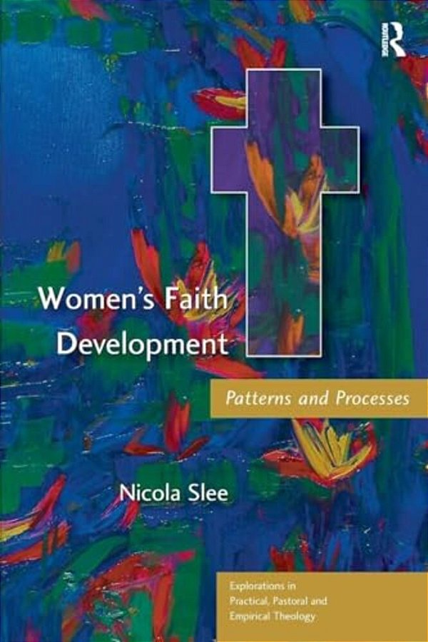 Women's Faith Development: Patterns And Processes-..