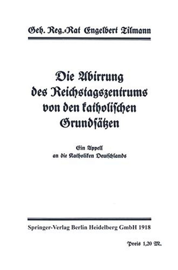 Die Abirrung Des Reichstagszentrums Von Den Katholischen Grundsätzen: Ein Appell An Dei Katholiken Deutschlands-..