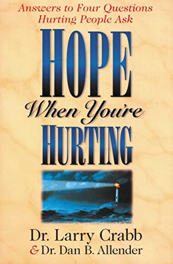 Hope When You'Re Hurting: Answers To Four Questions Hurting People Ask-..