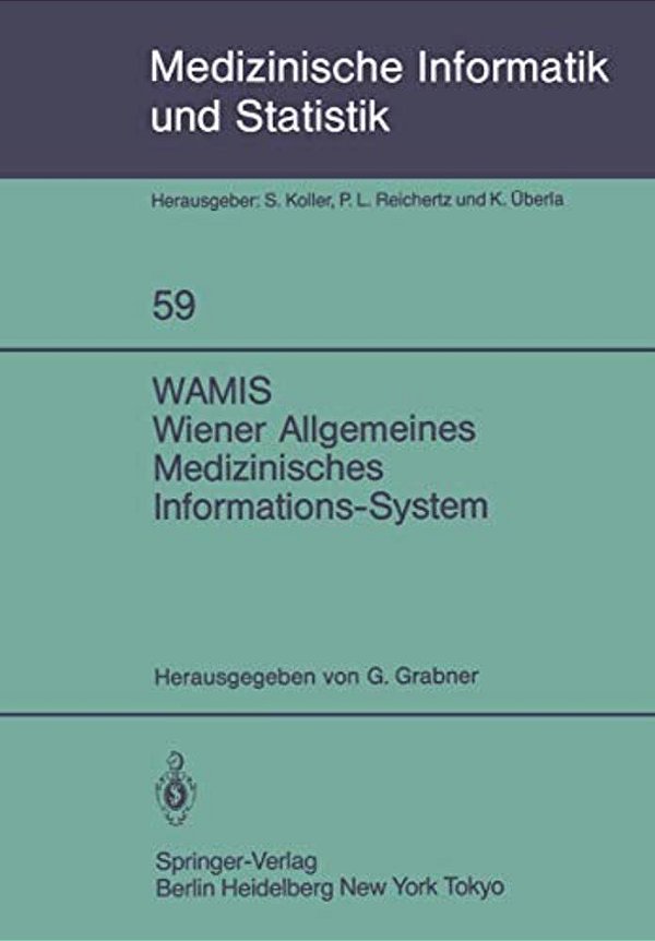 Wamis Wiener Allgemeines Medizinisches Informations-System: 10 Jahre Klinischer Praxis Und Forschung-..