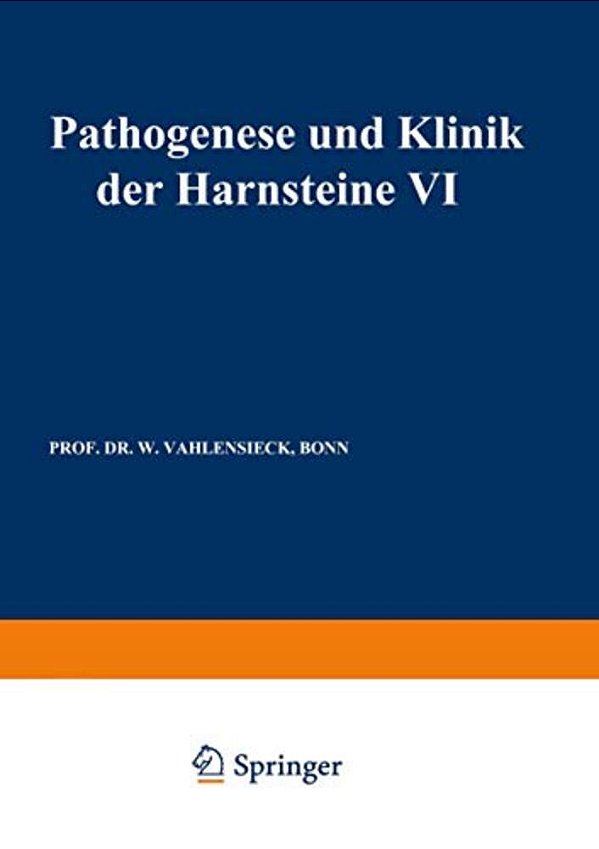 Pathogenese Und Klinik Der Harnsteine VI: 6. Symposium In Bonn Vom 13.-15. 4. 1978-..