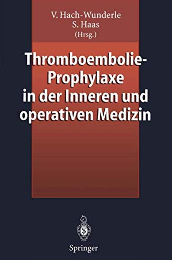 Thromboembolie-Prophylaxe In Der Inneren Und Operativen Medizin-..