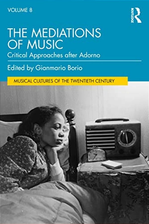 The Mediations Of Music: Critical Approaches After Adorno-..