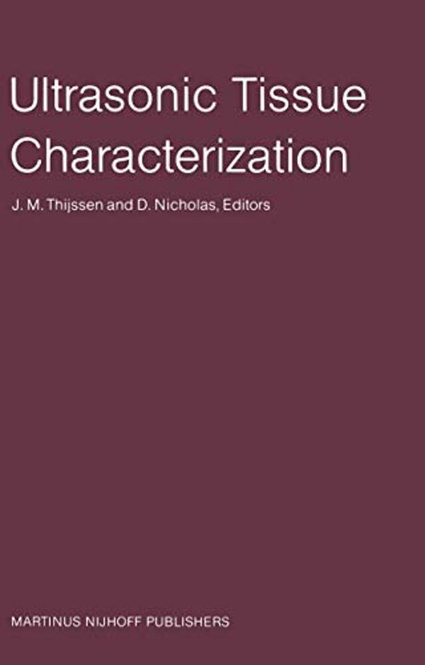 Ultrasonic Tissue Characterization: Proceedings Of The Second European Communities Workshop 30 November - 2 December 1981, Nijmegen, The Netherlands-..