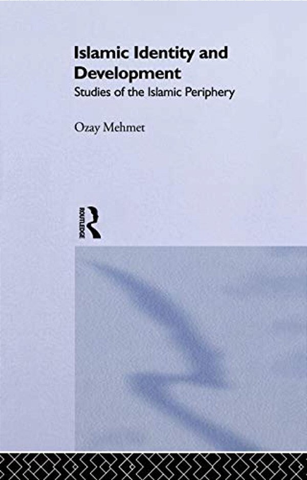 Islamic Identity And Development: Studies Of The Islamic Periphery-..