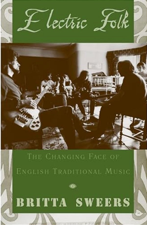 Electric Folk: The Changing Face Of English Traditional Music-..