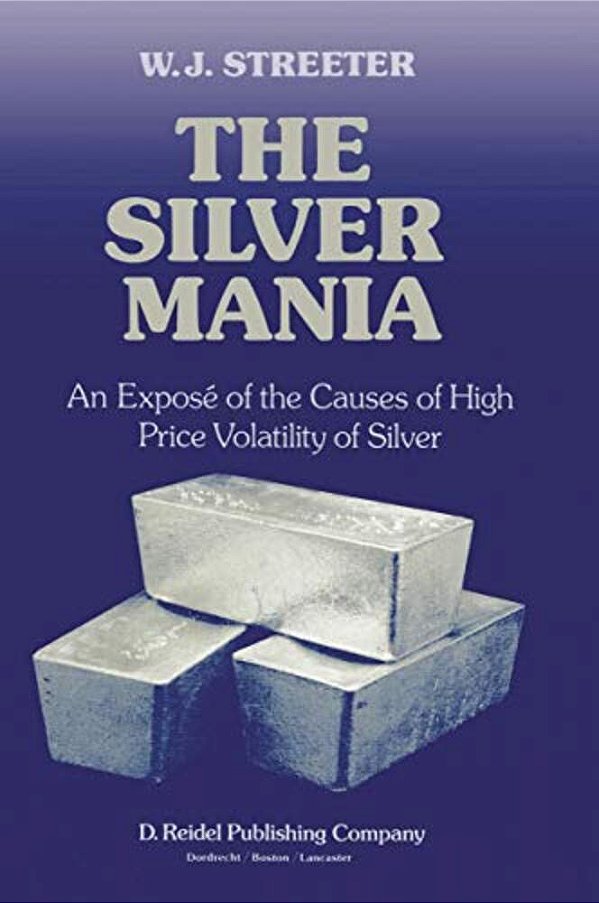 The Silver Mania: An Exposé Of The Causes Of High Price Volatility Of Silver-..