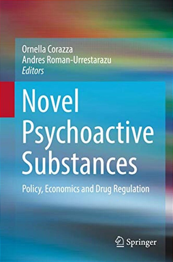 Novel Psychoactive Substances: Policy, Economics And Drug Regulation-..