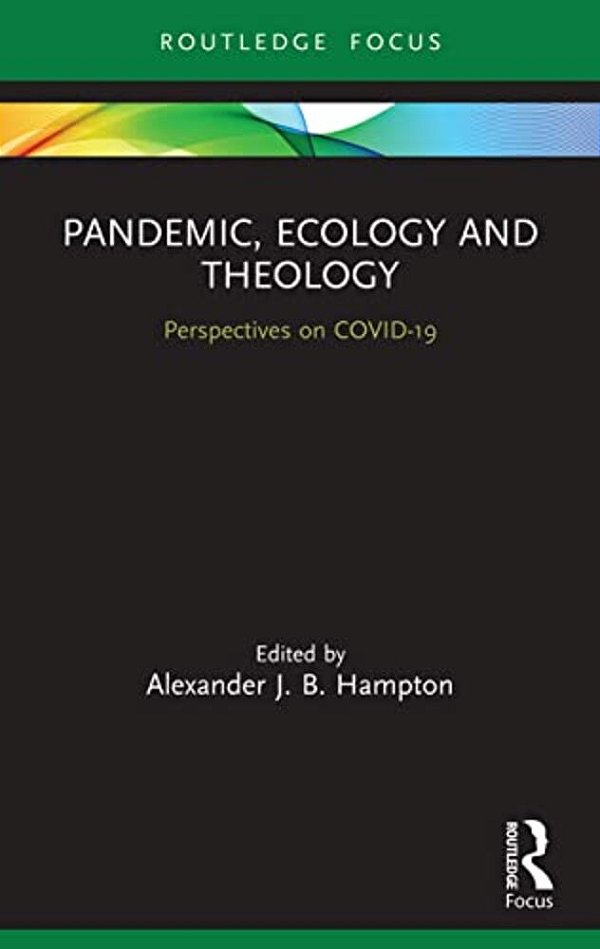 Pandemic, Ecology And Theology: Perspectives On Covid-19-..