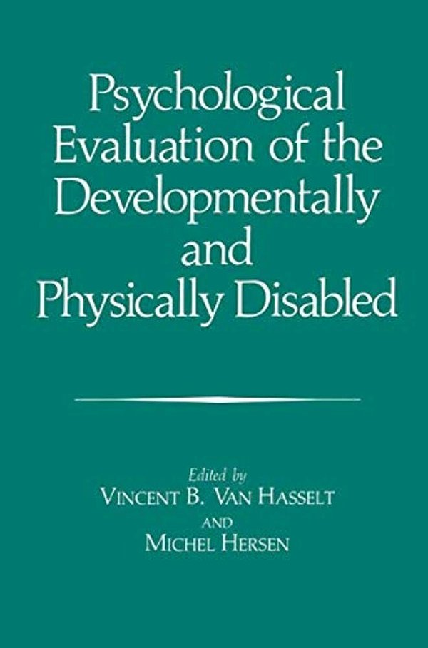 Psychological Evaluation Of The Developmentally And Physically Disabled-..