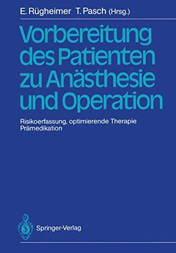 Vorbereitung Des Patienten Zu Anästhesie Und Operation: Risikoerfassung, Optimierende Therapie Prämedikation 3. Internationales Erlanger Anästhesie-Sy-..