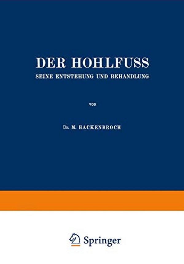 Der Hohlfuss: Seine Entstehung Und Behandlung-..