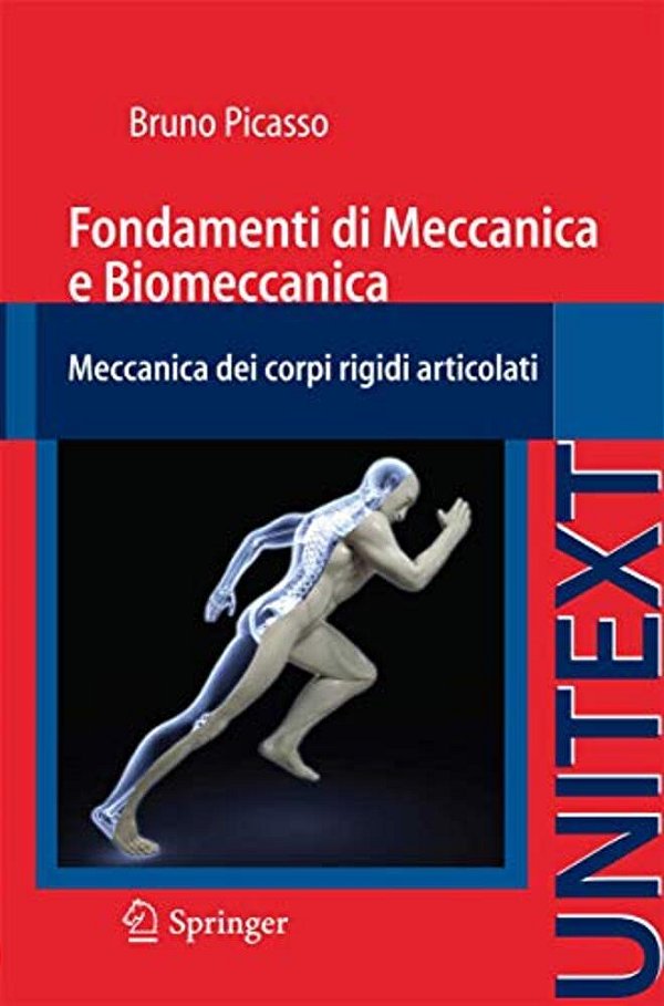 Fondamenti Di Meccanica E Biomeccanica: Meccanica Dei Corpi Rigidi Articolati-..