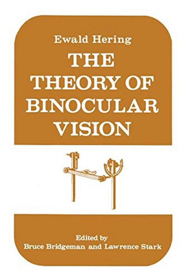 The Theory Of Binocular Vision: Ewald Hering (1868)-..