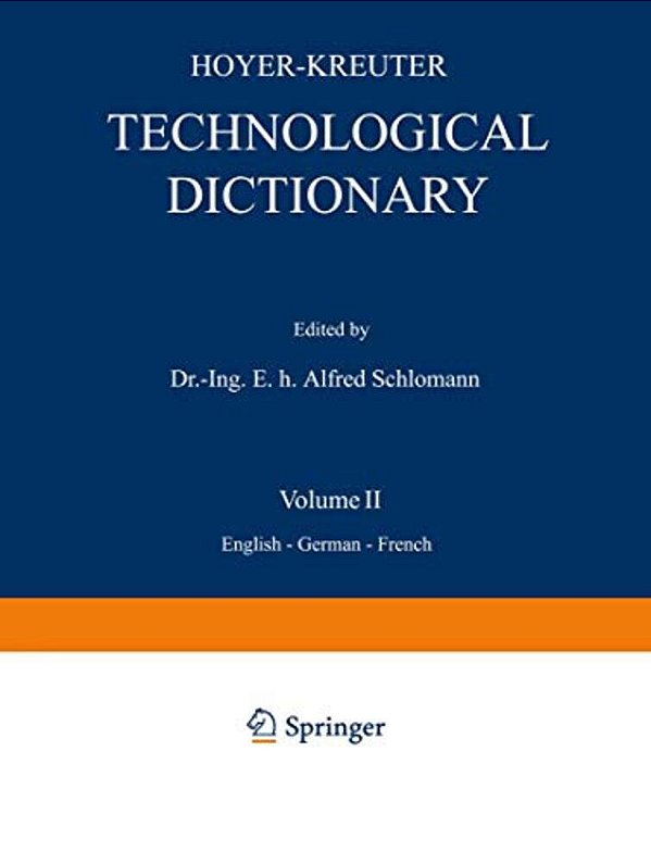 Technological Dictionary: Volume II English -- German -- French-..