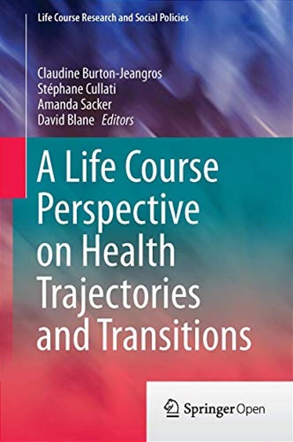 A Life Course Perspective On Health Trajectories And Transitions-..