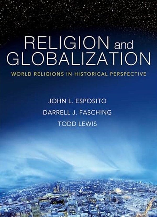 Religion And Globalization: World Religions In Historical Perspective-..