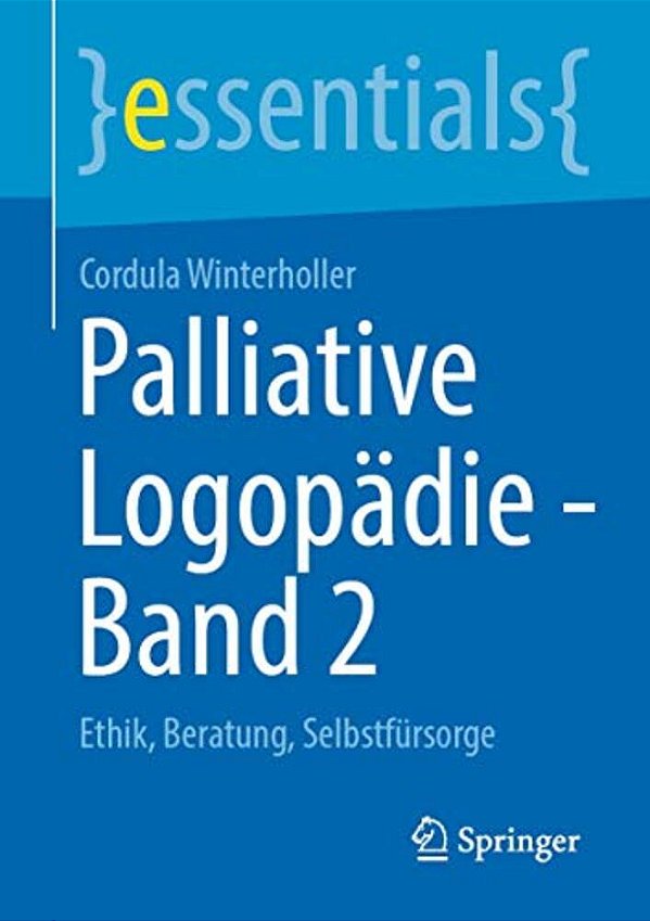 Palliative Logopädie - Band 2: Ethik, Beratung, Selbstfürsorge-..