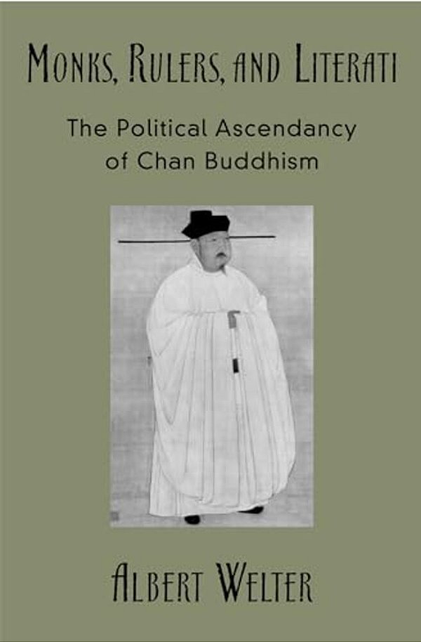 Monks, Rulers, And Literati: The Political Ascendancy Of Chan Buddhism-..