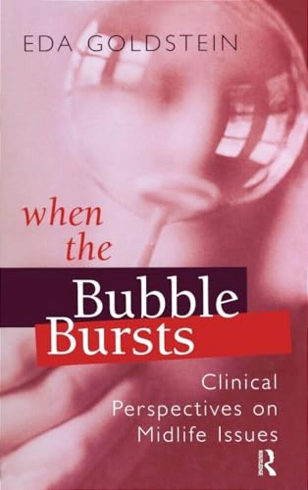 When The Bubble Bursts: Clinical Perspectives On Midlife Issues-..