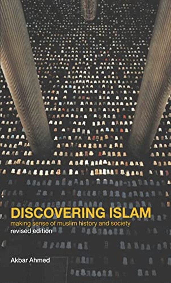 Discovering Islam: Making Sense Of Muslim History And Society-..