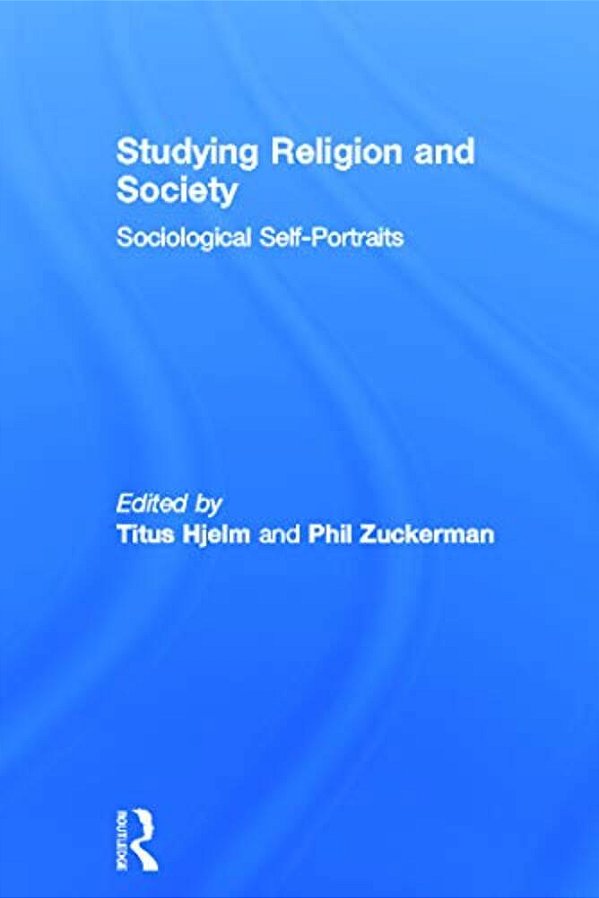 Studying Religion And Society: Sociological Self-Portraits-..