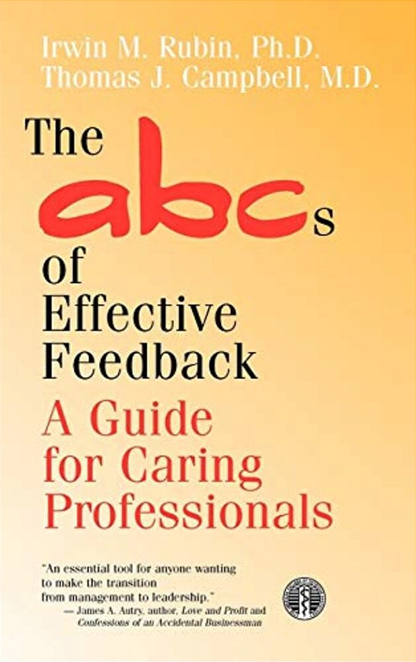 The Abcs Of Effective Feedback: A Guide For Caring Professionals-..