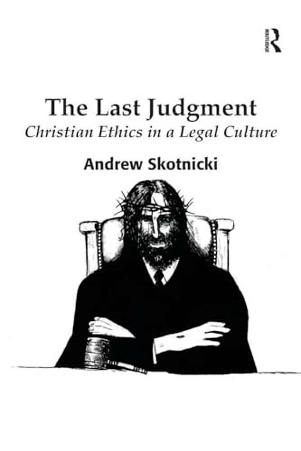 The Last Judgment: Christian Ethics In A Legal Culture-..